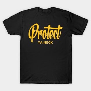 Protect Ya Neck 2 T-Shirt